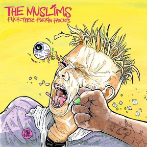 Muslims - Fuck These Fuckin Fascists (2021) (Vinyl)