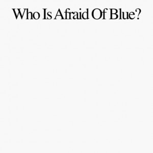 PURR-WHO IS AFRAID OF BLUE