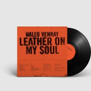 Hallo Venray - Leather On My Soul (Vinyl)