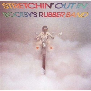 BOOTSY´S RUBBER BAND-STRETCHIN´ OUT IN BOOTSY´S RUBBER BAND