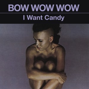 Bow Wow Wow - I Want Candy (1982) (CD)