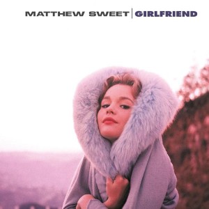 MATTHEW SWEET-GIRLFRIEND