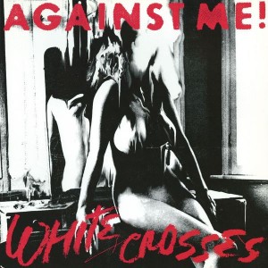 Against Me! - White Crosses (Vinyl)