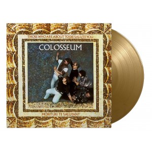 COLOSSEUM-THOSE WHO ARE ABOUT TO DIE SALUTE YOU (COLOURED)