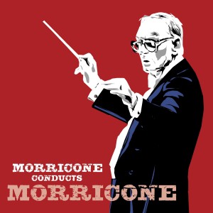 Ennio Morricone - Morricone Conducts Morricone (2004) (2CD)
