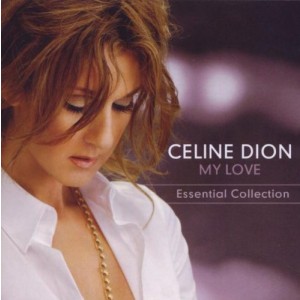 CELINE DION-MY LOVE ESSENTIAL COLLECTION