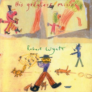 Robert Wyatt - His Greatest Misses (2004) (2x Vinyl)