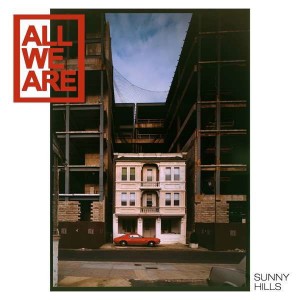 All We Are - Sunny Hills (Vinyl)