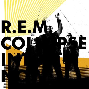 R.E.M.-COLLAPSE INTO NOW (REMASTERED)