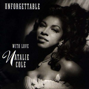 NATALIE COLE-UNFORGETTABLE...WITH LOVE