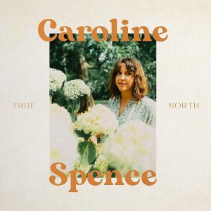 CAROLINE SPENCE-TRUE NORTH (VINYL)