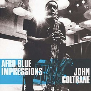 JOHN COLTRANE-AFRO BLUE IMPRESSIONS