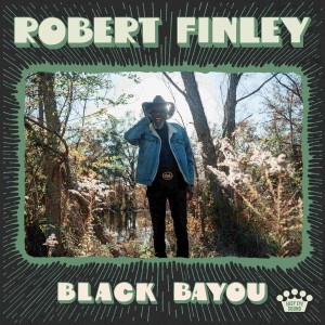 ROBERT FINLEY-BLACK BAYOU