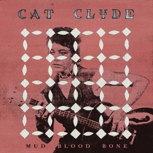 Cat Clyde - Mud Blood Bone (2026) (Cherry Red Vinyl)