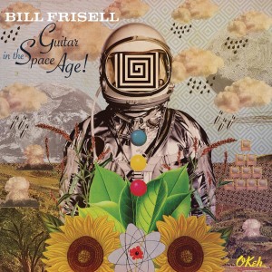 BILL FRISELL-GUITAR IN THE SPACE AGE