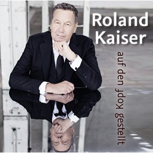 ROLAND KAISER-AUF DEN KOPF GESTELLT