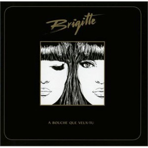 Brigitte - A Bouche Que Veux - Tu (CD)