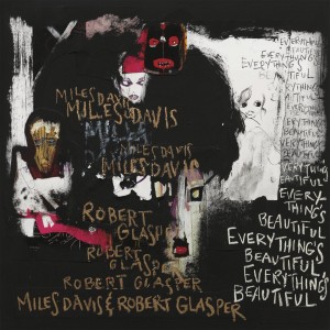 MILES DAVIS & ROBERT GLASPER-EVERYTHING´S BEAUTIFUL