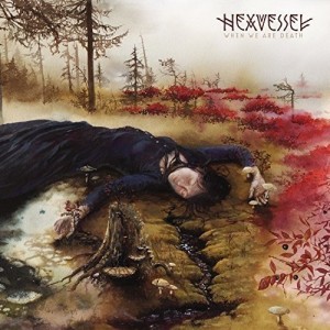 HEXVESSEL-WHEN WE ARE DEATH (VINYL)