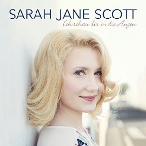 SARAH JANE SCOTT-ICH SCHAU DIR IN DIE AUGEN (CD)