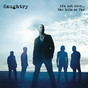 DAUGHTRY-IT´S NOT OVER....THE HITS SO FAR