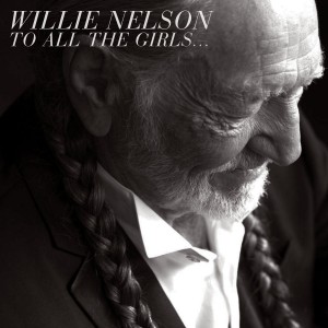 WILLIE NELSON-TO ALL THE GIRLS