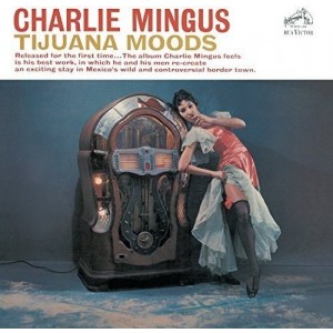 CHARLES MINGUS-TIJUANA MOODS (CD)