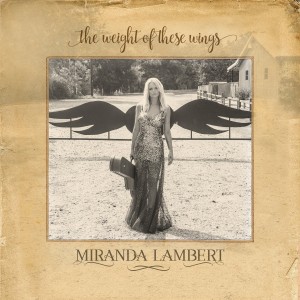 MIRANDA LAMBERT-THE WEIGHT OF THESE WINGS (CD)