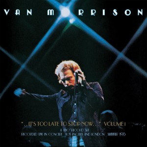 Van Morrison - ..It´s Too Late To Stop Now...Volume I (Vinyl)