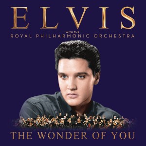 ELVIS PRESLEY-THE WONDER OF YOU: ELVIS PRESLEY WITH THE ROYAL PHILHARMONIC ORCHESTRA