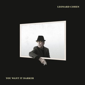 LEONARD COHEN-YOU WANT IT DARKER