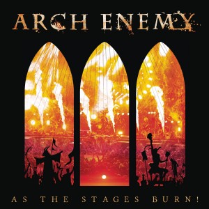 ARCH ENEMY-AS THE STAGES BURN!