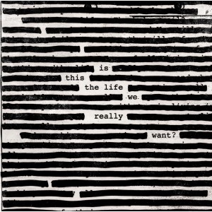 ROGER WATERS-IS THIS THE LIFE WE REALLY WANT? (CD)