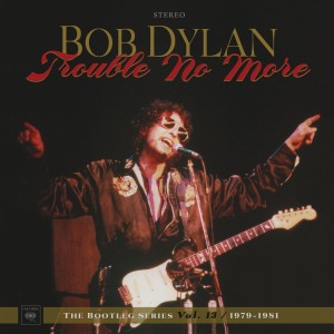 Bob Dylan - Trouble No More: The Bootleg Series Vol. 13 / 1979-1981 (Vinyl)