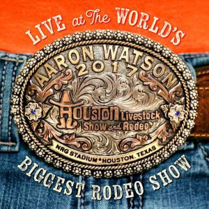 Aaron Watson - Live At The World´s Biggest Ro (CD)