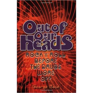 Out Of Our Heads: Rock´n´Roll Before The Drugs Wore Off