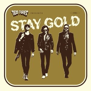DEAD FURIES-STAY GOLD