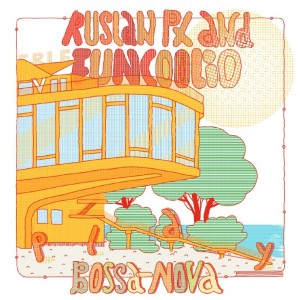RUSLAN PX AND FUNCOOLIO-PLAY BOSSA-NOVA