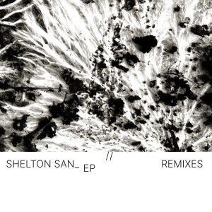 Shelton San - EP2 // Remixes (2023) (Kassett)