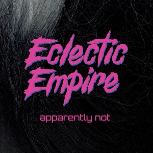 Eclectic Empire - Apparently Not EP (2024) (CD)