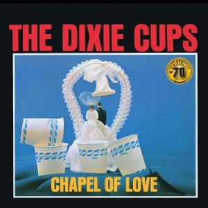 THE DIXIE CUPS-CHAPEL OF LOVE (MONO / SUN RECORDS 70TH / REMASTERED 2022)