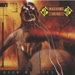 MACHINE HEAD-BURN MY EYES (CD)