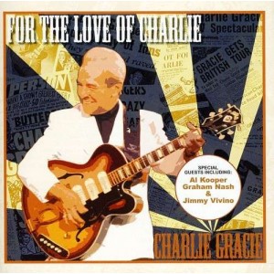 CHARLIE GRACIE-FOR THE LOVE OF CHARLIE (CD)