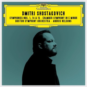 BOSTON SYMPHONY ORCHESTRA, ANDRIS NELSONS-SHOSTAKOVICH: SYMPHONIES NOS. 1, 14 & 15; CHAMBER SYMPHONY IN C MINOR