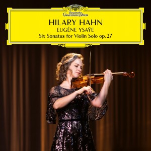 Hilary Hahn - Eugene Ysaye: Six Sonatas for Violin Solo  op. 27 (2022) (CD)
