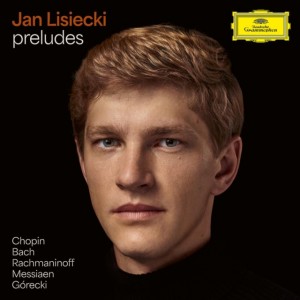 Jan Lisiecki - Preludes by Chopin, Bach, Rachmaninoff, Messiaen, Górecki (2025) (CD)