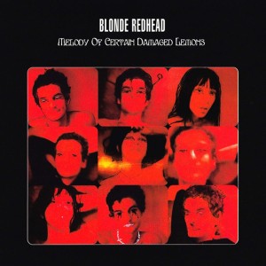 Blonde Redhead - Melody Of Certain Damaged Lemons (Vinyl)