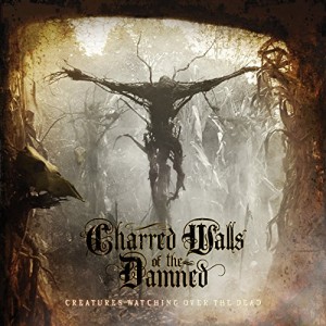 Charred Walls Of The Damned - Creatures Watching Over The Dead (CD)