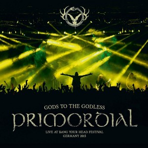 PRIMORDIAL-GODS TO THE GODLESS: LIVE AT BANG YOUR HEAD FESTIVAL 2015 (CD)