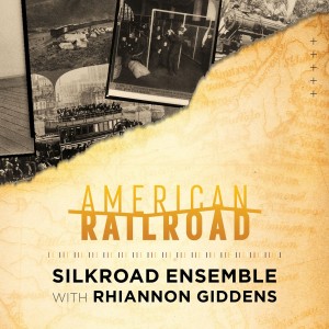 Silkroad Ensemble & Rhiannon Giddens - American Railroad (2024) (CD)